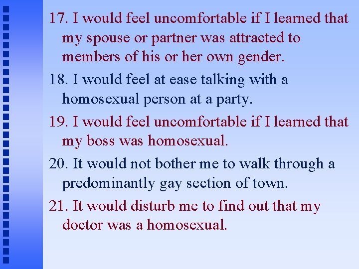 17. I would feel uncomfortable if I learned that my spouse or partner was