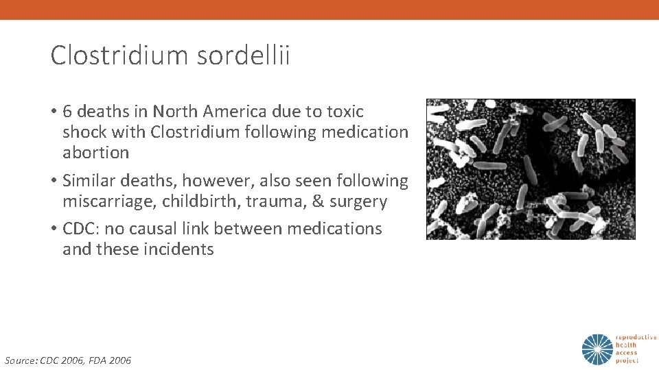 Clostridium sordellii • 6 deaths in North America due to toxic shock with Clostridium