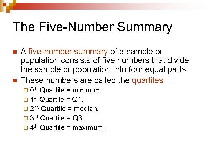The Five-Number Summary n n A five-number summary of a sample or population consists