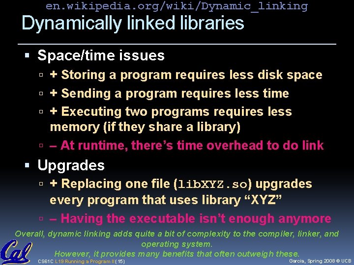 en. wikipedia. org/wiki/Dynamic_linking Dynamically linked libraries Space/time issues + Storing a program requires less