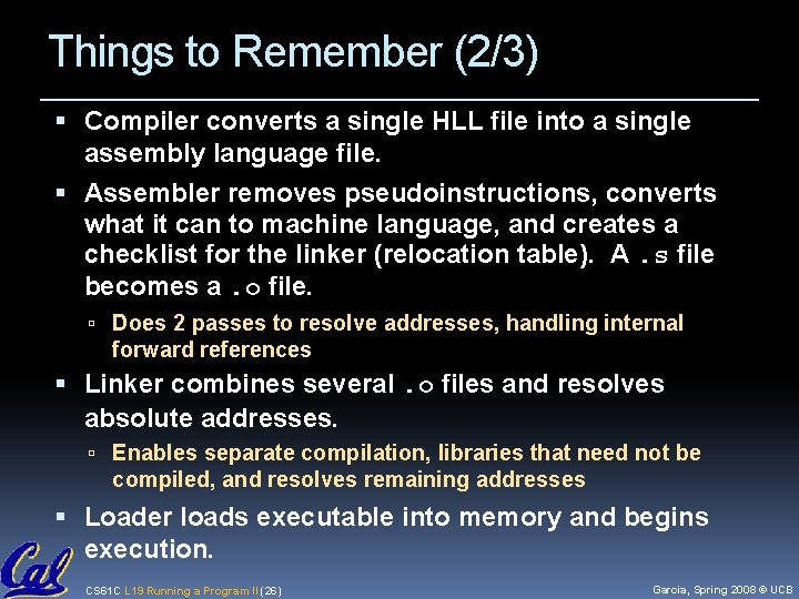 Things to Remember (2/3) Compiler converts a single HLL file into a single assembly
