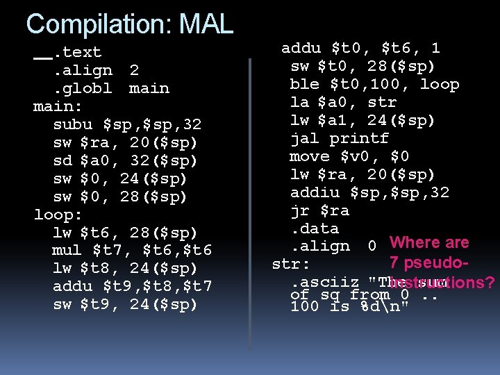 Compilation: MAL. text. align 2. globl main: subu $sp, 32 sw $ra, 20($sp) sd