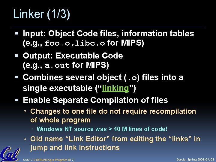 Linker (1/3) Input: Object Code files, information tables (e. g. , foo. o, libc.