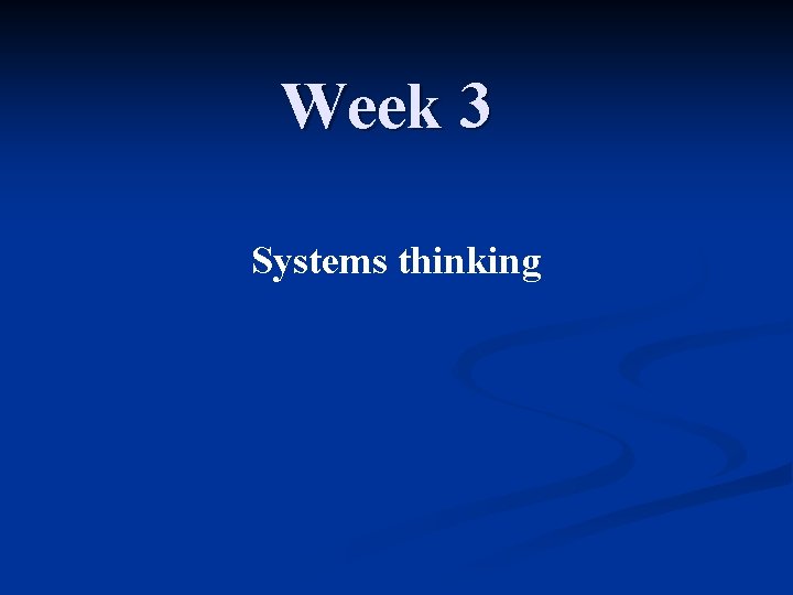 Week 3 Systems thinking 