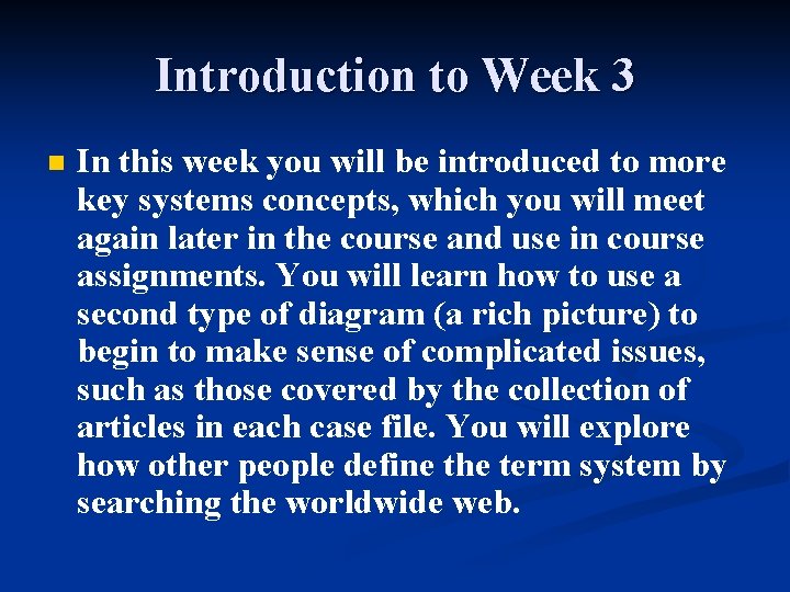 Introduction to Week 3 n In this week you will be introduced to more