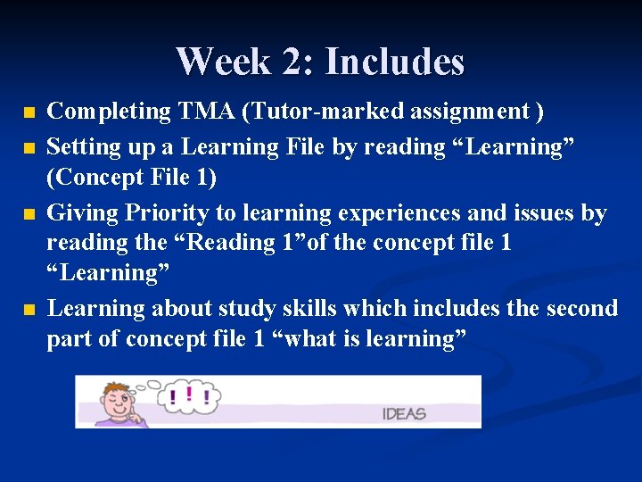 Week 2: Includes n n Completing TMA (Tutor-marked assignment ) Setting up a Learning