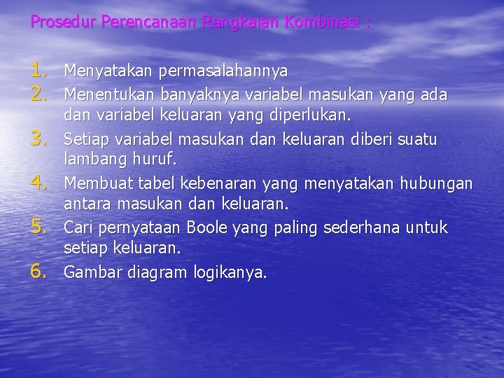 Prosedur Perencanaan Rangkaian Kombinasi : 1. Menyatakan permasalahannya 2. Menentukan banyaknya variabel masukan yang