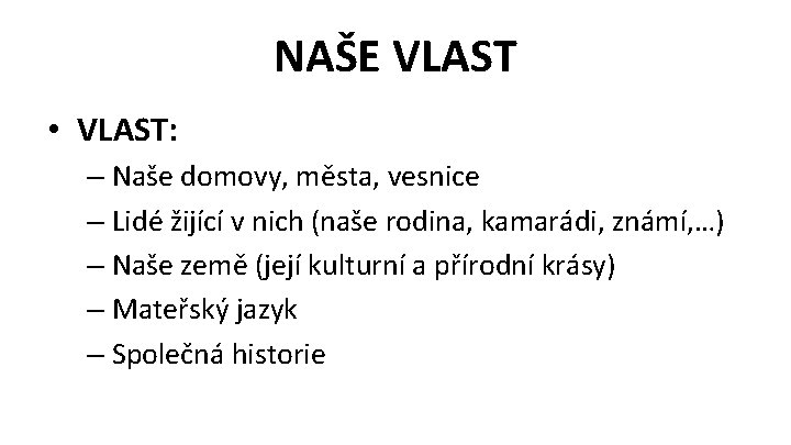 NAŠE VLAST • VLAST: – Naše domovy, města, vesnice – Lidé žijící v nich