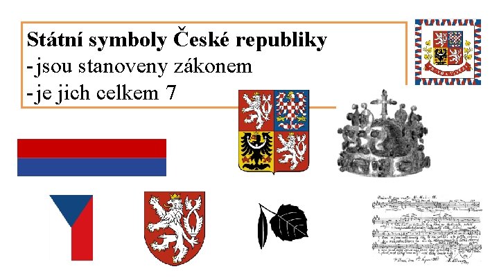 Státní symboly České republiky - jsou stanoveny zákonem - je jich celkem 7 