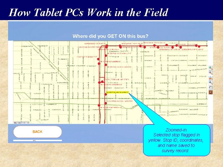 How Tablet PCs Work in the Field Zoomed-in. Selected stop flagged in yellow. Stop