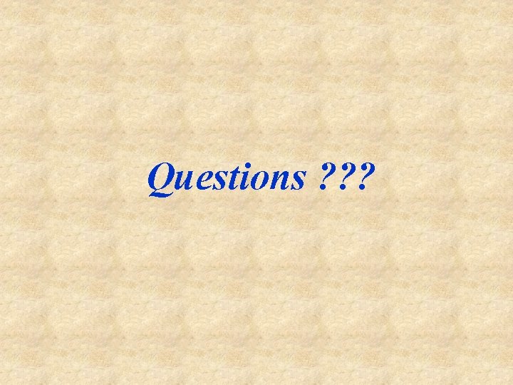 Questions ? ? ? 
