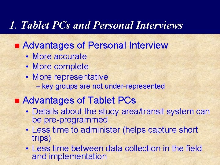 1. Tablet PCs and Personal Interviews n Advantages of Personal Interview • More accurate