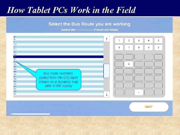 How Tablet PCs Work in the Field Bus route numbers pulled from the GIS