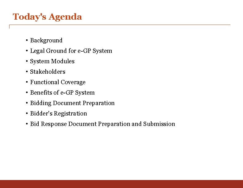 Today's Agenda • Background • Legal Ground for e-GP System • System Modules •