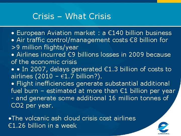 Crisis – What Crisis • European Aviation market : a € 140 billion business