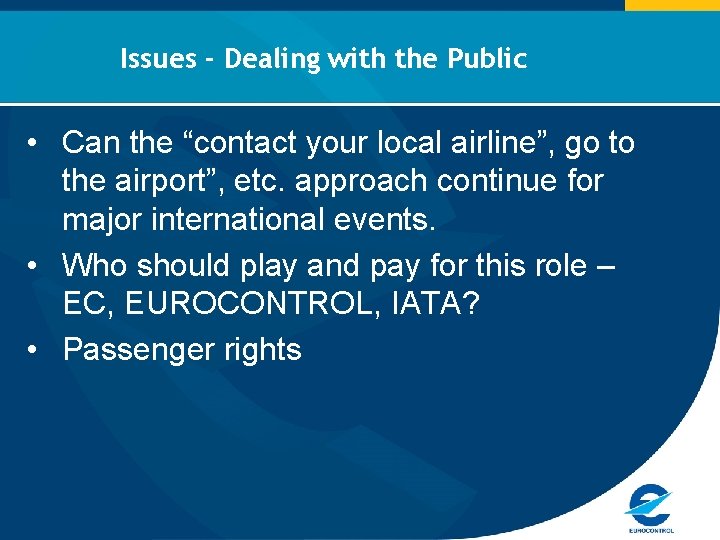 Issues - Dealing with the Public • Can the “contact your local airline”, go