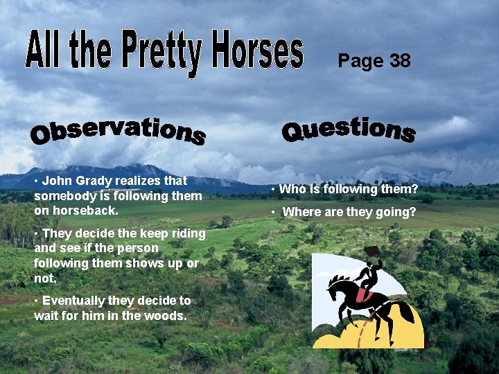 Page 38 • John Grady realizes that somebody is following them on horseback. •