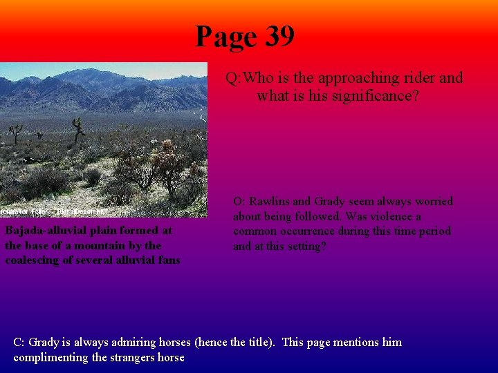 Page 39 Q: Who is the approaching rider and what is his significance? Bajada-alluvial