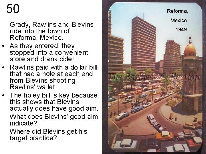 50 Grady, Rawlins and Blevins ride into the town of Reforma, Mexico. • As