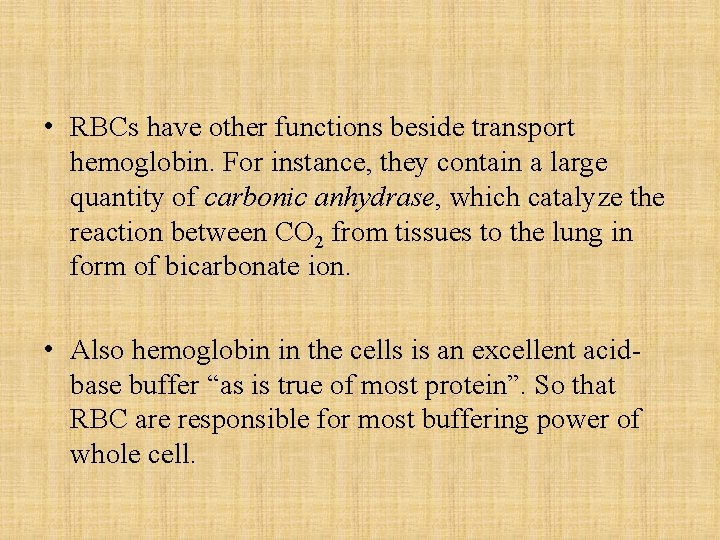  • RBCs have other functions beside transport hemoglobin. For instance, they contain a