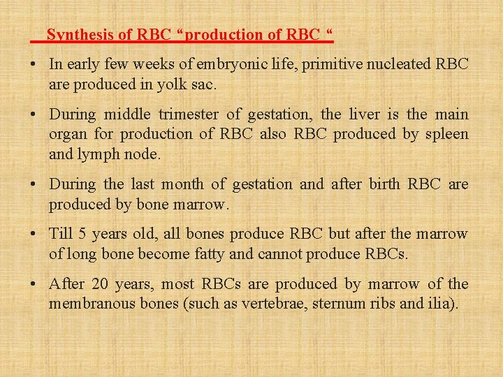 Synthesis of RBC “production of RBC “ • In early few weeks of embryonic