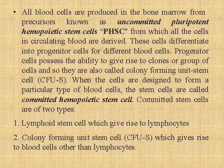  • All blood cells are produced in the bone marrow from precursors known