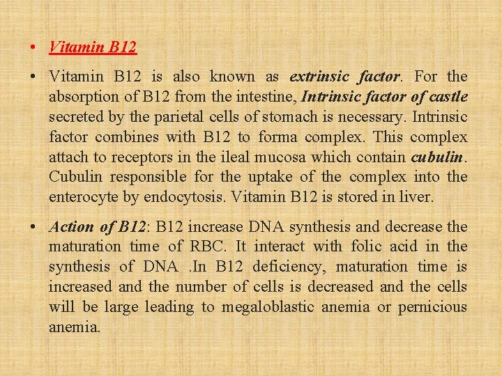  • Vitamin B 12 is also known as extrinsic factor. For the absorption