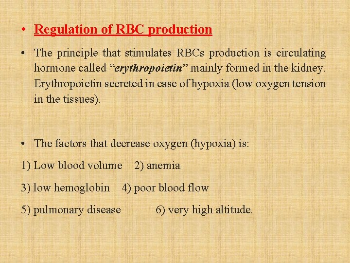  • Regulation of RBC production • The principle that stimulates RBCs production is