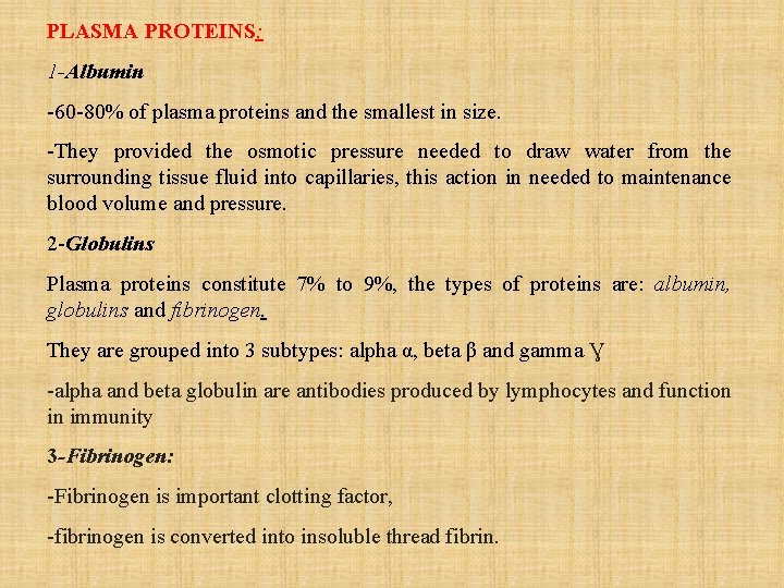 PLASMA PROTEINS: 1 -Albumin -60 -80% of plasma proteins and the smallest in size.