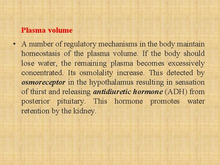 Plasma volume • A number of regulatory mechanisms in the body maintain homeostasis of