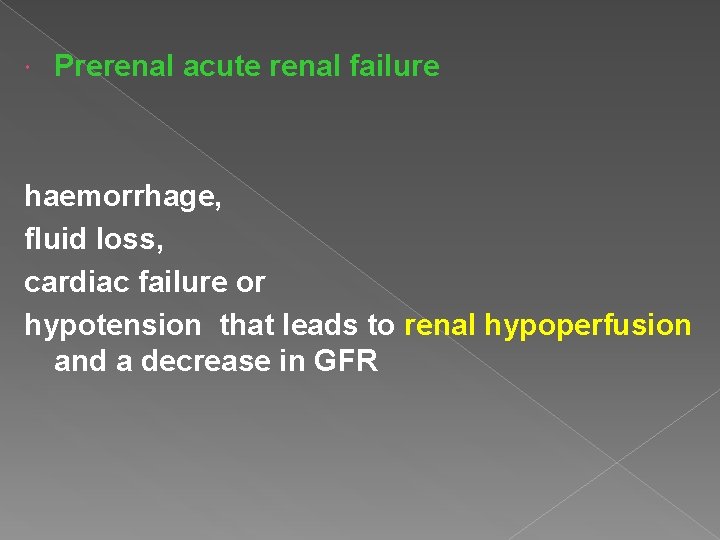  Prerenal acute renal failure haemorrhage, fluid loss, cardiac failure or hypotension that leads