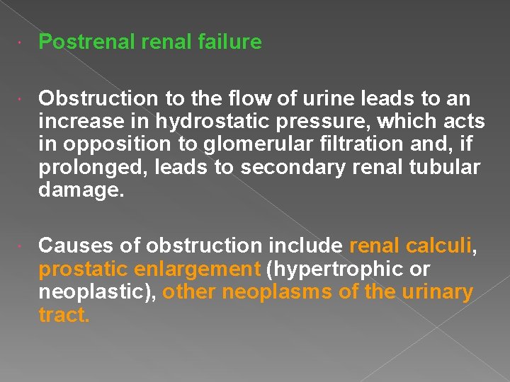  Postrenal failure Obstruction to the flow of urine leads to an increase in