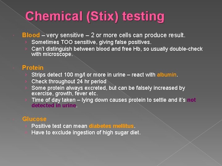 Chemical (Stix) testing Blood – very sensitive – 2 or more cells can produce