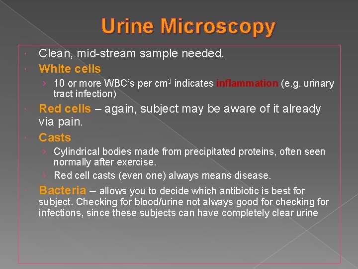 Urine Microscopy Clean, mid-stream sample needed. White cells › 10 or more WBC’s per