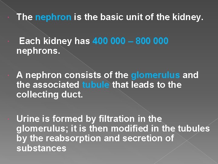  The nephron is the basic unit of the kidney. Each kidney has 400