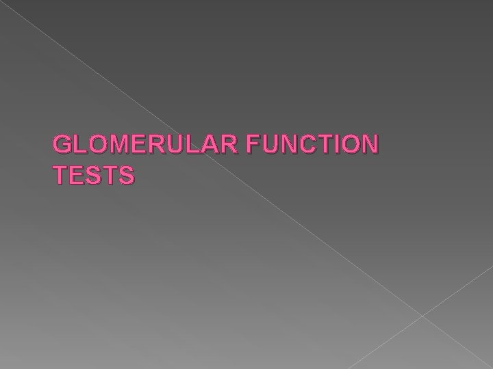 GLOMERULAR FUNCTION TESTS 