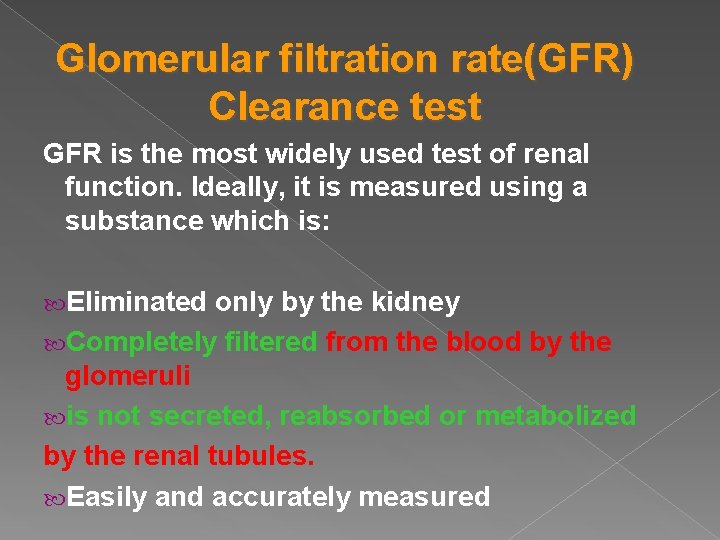 Glomerular filtration rate(GFR) Clearance test GFR is the most widely used test of renal