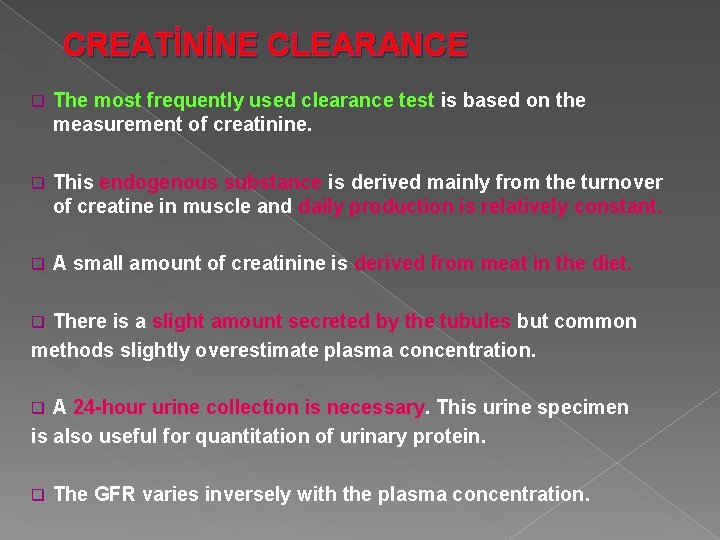 CREATİNİNE CLEARANCE q The most frequently used clearance test is based on the measurement