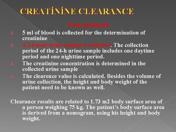 CREATİNİNE CLEARANCE Test protocol 1. 2. 3. 4. 5 ml of blood is collected