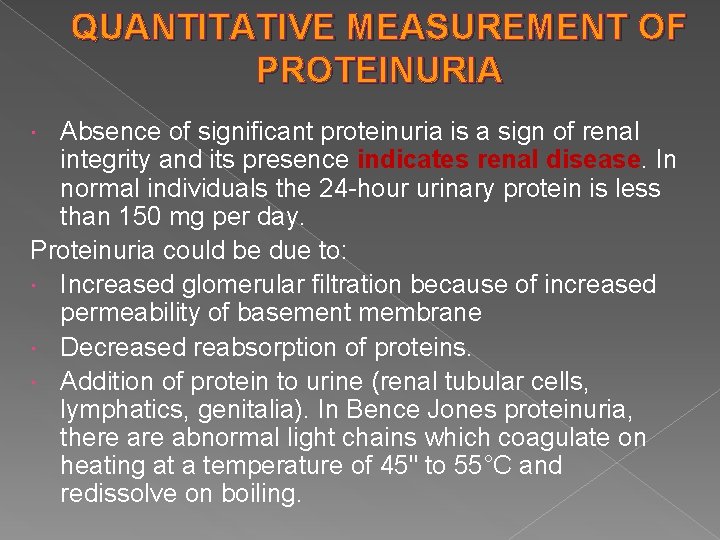 QUANTITATIVE MEASUREMENT OF PROTEINURIA Absence of significant proteinuria is a sign of renal integrity