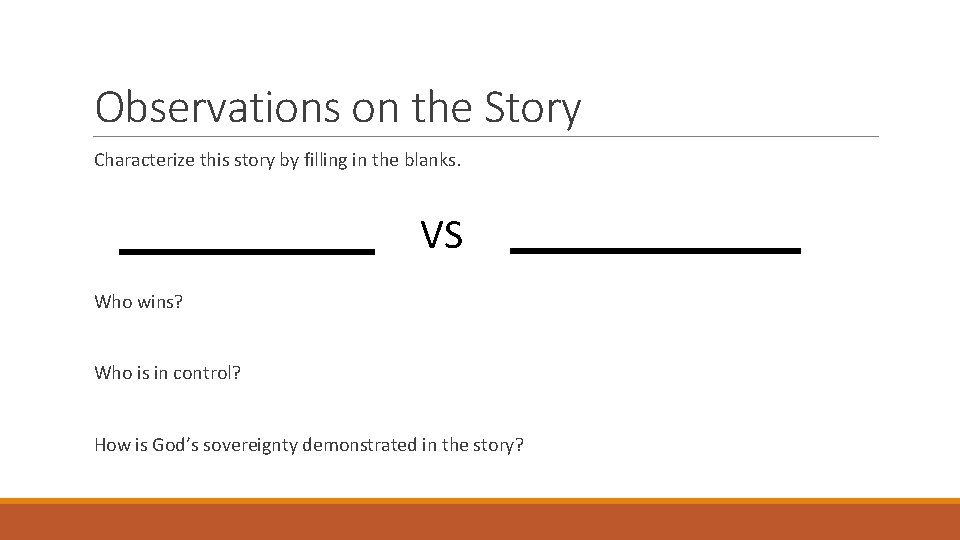 Observations on the Story Characterize this story by filling in the blanks. VS Who