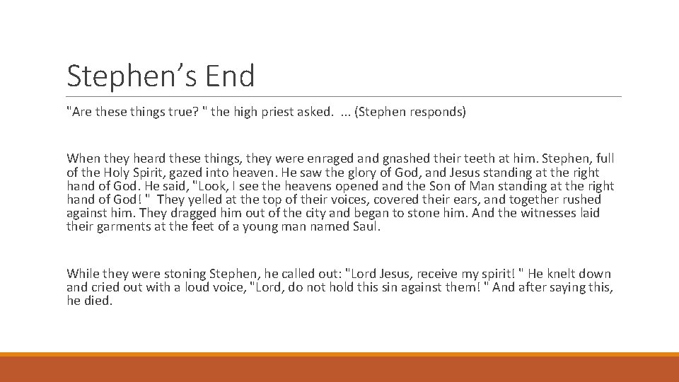 Stephen’s End "Are these things true? " the high priest asked. . (Stephen responds)