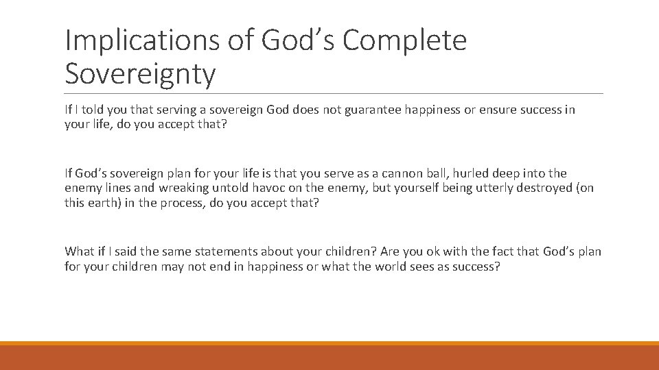 Implications of God’s Complete Sovereignty If I told you that serving a sovereign God