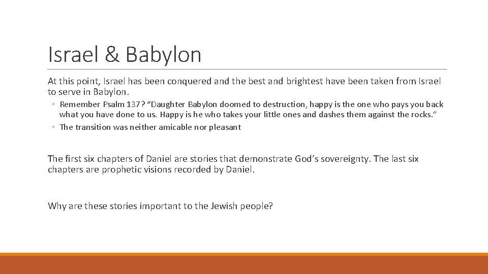 Israel & Babylon At this point, Israel has been conquered and the best and