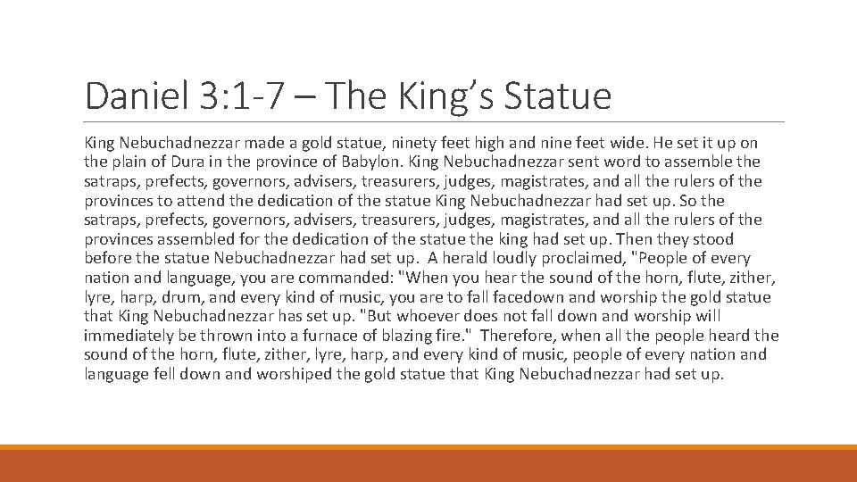 Daniel 3: 1 -7 – The King’s Statue King Nebuchadnezzar made a gold statue,