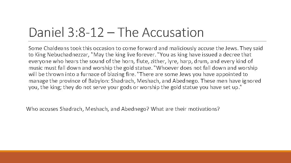 Daniel 3: 8 -12 – The Accusation Some Chaldeans took this occasion to come