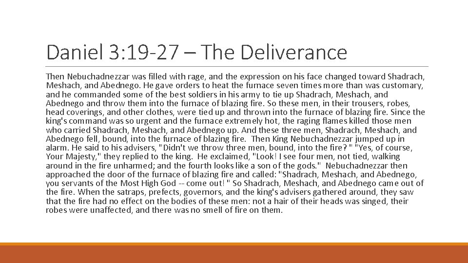 Daniel 3: 19 -27 – The Deliverance Then Nebuchadnezzar was filled with rage, and