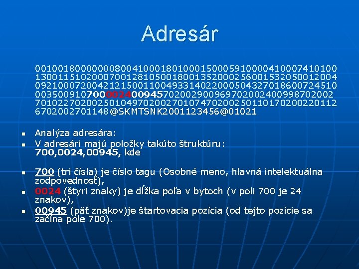 Adresár 00100180000000800410001801000150005910000410007410100 13001151020007001281050018001352000256001532050012004 09210007200421215001100493314022000504327018600724510 003500910700002400945702002900969702002400998702002 70102270200250104970200270107470200250110170200220112 6702002701148@SKMTSNK 2001123456@01021 n n n Analýza adresára: V