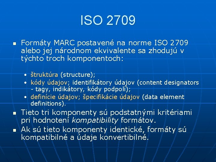 ISO 2709 n Formáty MARC postavené na norme ISO 2709 alebo jej národnom ekvivalente