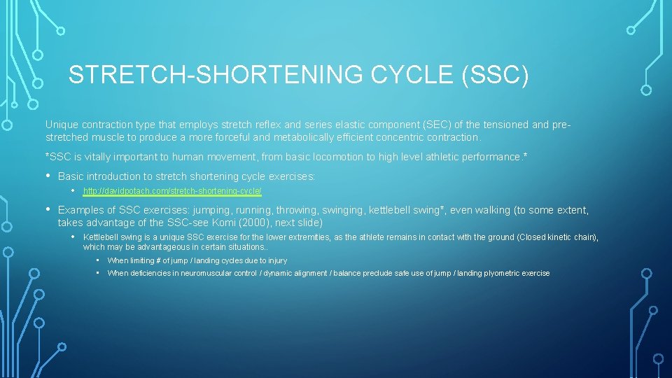 STRETCH-SHORTENING CYCLE (SSC) Unique contraction type that employs stretch reflex and series elastic component